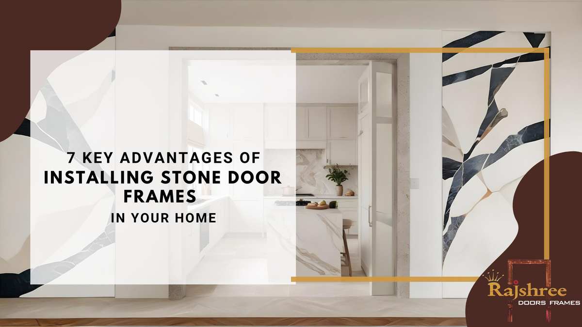 Stone Door Frames: 7 Key Advantages for Your Home